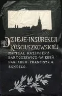 Kazimierz Bartoszewicz, &bdquo;Dzieje insurekcji kościuszkowskiej&rdquo;, Wiedeń 1909. 