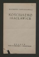 Kazimierz Bartoszewicz, &bdquo;Kościuszko i Racławice&rdquo;, Krak&oacute;w 1917.