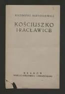 Kazimierz Bartoszewicz, &bdquo;Kościuszko i Racławice&rdquo;, Krak&oacute;w 1917.