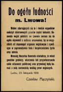 Odezwa &bdquo;Do og&oacute;łu ludności m. Lwowa&rdquo; z dnia 23 XI 1918 r. informująca o działaniach podjętych przez władze polskie w celu przywr&oacute;cenia w mieście ładu i bezpieczeństwa oraz karach dla winnych gwałt&oacute;w i grabieży. 