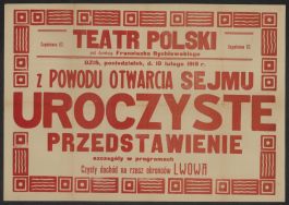 Afisz zapowiadający uroczyste przedstawienie w Teatrze Polskim w Łodzi w dniu 10 II 1919 r. z okazji otwarcia Sejmu, z kt&oacute;rego doch&oacute;d przeznaczono na rzecz obrońc&oacute;w Lwowa.