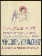 Plakat zapowiadający wiecz&oacute;r muzykalno-wokalny w lokalu gospody żołnierskiej w Łodzi przy ul. Przejazd nr 1 w dniu 9 II 1919 r., z kt&oacute;rego doch&oacute;d przeznaczono na obrońc&oacute;w Lwowa.