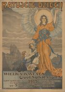 Ratujcie dzieci! - plakat promujący Wielką Kwestę Og&oacute;lnokrajową na rzecz głodujących dzieci. APŁ, Zbi&oacute;r druk&oacute;w i pism ulotnych.