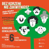 Konkurs genealogiczny &bdquo;Bez korzeni nie zakwitniesz. Moja Wielka i Mała Ojczyzna&rdquo;