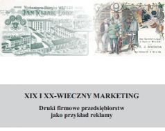 XIX i XX-wieczny marketing. Druki firmowe przedsiębiorstw jako przykład reklamy