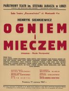 Afisz zapowiadający przedstawienie &bdquo;Ogniem i mieczem&rdquo; w adaptacji Wandy Maciejewskiej, wystawione 17 czerwca 1967 r. przez Państwowy Teatr im. Stefana Jaracza w Łodzi.